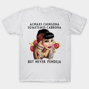 Always Chingona But Never Pendeja T-Shirt